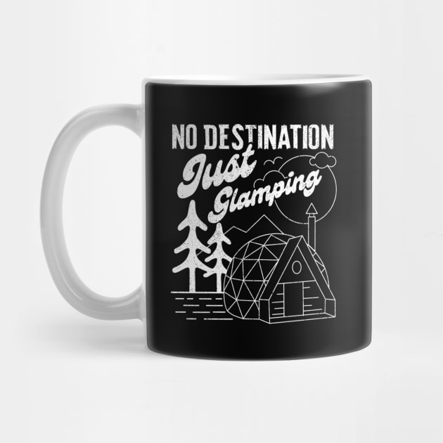 No Destination Just Glamping - V2 by Sachpica